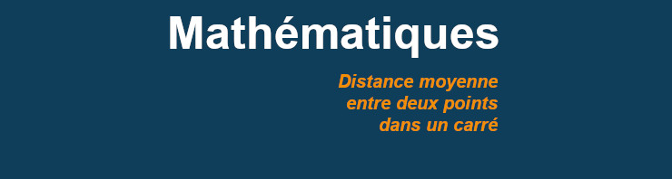 Distance moyenne entre deux points aléatoires d’un carré