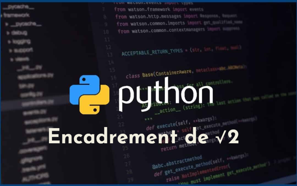 encadrement de √2 par balayage en python