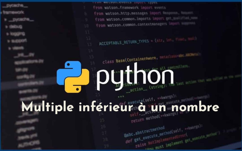 plus grand multiple inférieur à un autre en Python