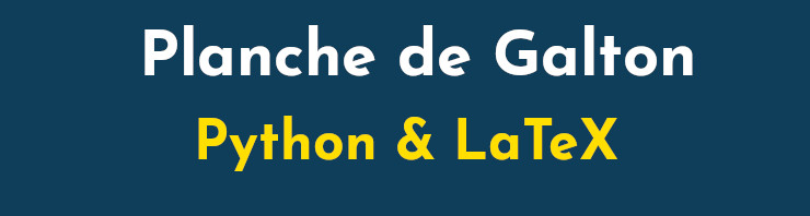 Planche de Galton, Python et LaTeX