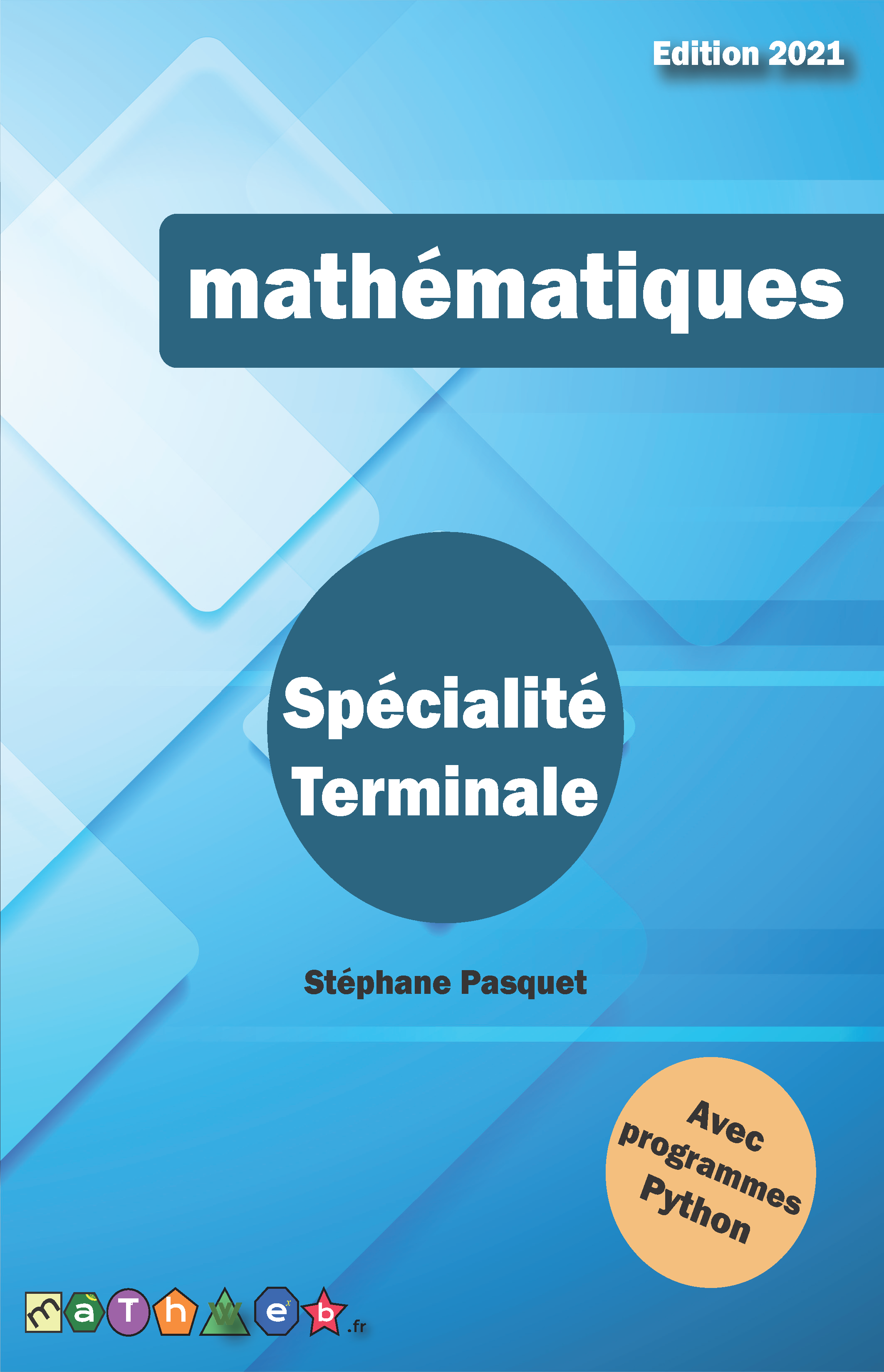 Manuel Spé Maths Terminale 2021 Corrigé Livre de cours et d'exercices corrigés (Terminale spécialité) édition 2021