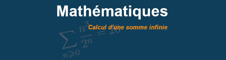 Calcul d’une somme infinie