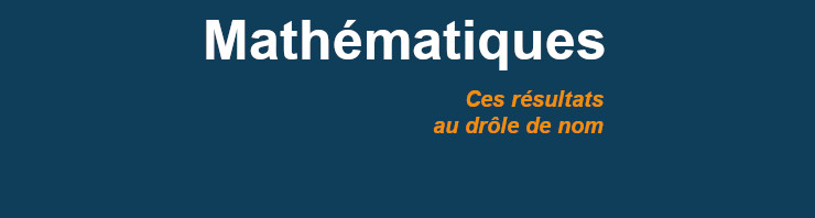 Lire la suite à propos de l’article Ces résultats mathématiques au drôle de nom