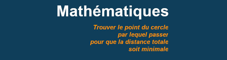 Lire la suite à propos de l’article Trouver le point du cercle pour lequel la distance totale est minimale