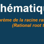 théorème racine rationnelle