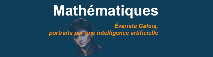 Lire la suite à propos de l’article Évariste Galois, portrait par une intelligence artificielle