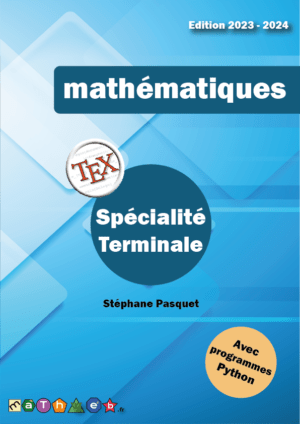 Sources LaTeX du livre de cours et d’exercices corrigés (Terminale spécialité) édition 2023-2024