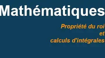 propriété du roi et calcul d'intégrales